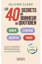 Les 40 secrets du bonheur au quotidien