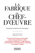 La fabrique du chef-d'oeuvre : comment naissent les classiques