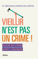 Vieillir n'est pas un crime ! - pour en fin ir avec l'agisme