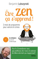 Etre zen, ca s'apprend ! - deux mois de programme pour vaincre le stress