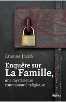 Enquete sur la famille, une mysterieuse com munaute religieuse