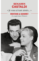 Je vous ai tant aimes... - montand et signoret, un couple dans l'histoire