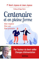 Centenaire, et en pleine forme ! - bien respirer, bien voir, bien entendre