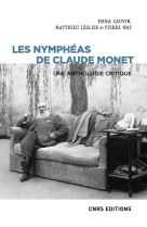 Les nympheas de claude monet - une antholog ie critique