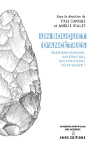 Un bouquet d'ancetres - premiers humains : qui etait qui, qui a fait quoi, ou et quand