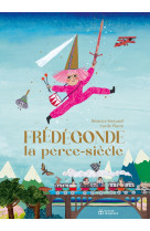 Fredegonde, la perce-siecles