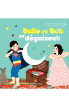 Bulle et bob se deguisent