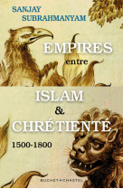 Empires entre islam et chretiente - 1500-18 00