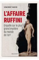 L'affaire ruffini - enquete sur le plus gra nd mystere du marche de l'art