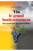 Vin - le grand bouleversement - quelle vigne pour quel climat ?