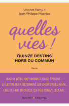 Quelles vies - quinze destins hors du commun