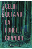 Celui qui a vu la foret grandir