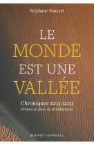 Le monde est une vallee - chroniques 2013 - 2023