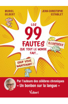 Les 99 fautes que tout le monde fait  sauf vous, maintenant !