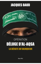 Operation deluge al-aqsa - 75 ans d'une guerre entre israel et la palestine