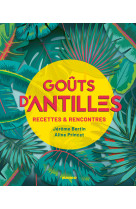 Gouts d'antilles . recettes et rencontres