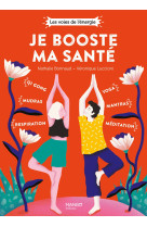 Je booste ma sant?. qi gong, mudras, respir ation, yoga, mantras, m?ditation