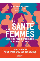 La sante des femmes un guide pour comprendre les enjeux et agir. un plaidoyer pour faire bouger les