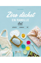 Zero dechet en famille. astuces, conseils e t diy