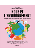 Nous et l'environnement. face a l'urgence, comment agir au quotidien ?