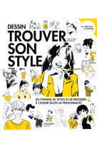 Dessin trouver son style - un eventail de styles et de procedes a choisir selon sa personnalite