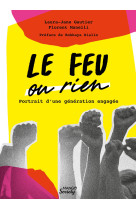 Le feu ou rien : portrait d'une generation engagee