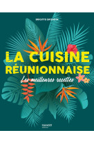 La cuisine reunionnaise. les meilleures recettes