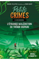 Petits crimes a resoudre l'etrange malediction du tresor disparu