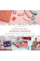 Le grand livre de la couture creative. 46 accessoires et rangements pour l'atelier et la maison