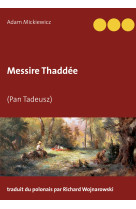 Messire thaddee - (pan tadeusz)