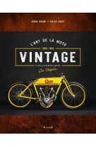 L'art de la moto vintage - 1905-1955 - la c ollection heroes motors los angeles