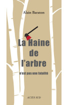 La haine de l'arbre n'est pas une fatalite