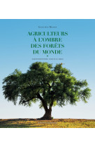 Agriculteurs a l'ombre des forets du monde