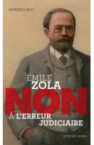 Emile zola : non a l'erreur judiciaire