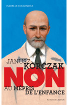 Janusz korczak : non au mepris de l'enfance .