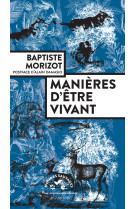 Manieres d'etre vivant - enquetes sur la vi e a travers nous