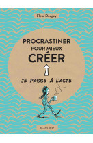 Procrastiner pour mieux creer