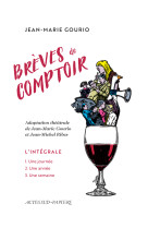 Breves de comptoir. l'integrale (ne) - une journee, une semaine, une annee