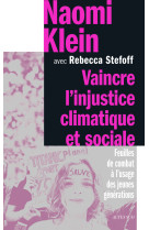 Vaincre l'injustice climatique et social - feuilles de combat a l?usage des jeunes gen