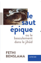 Le saut epique - ou le basculement dans le jihad