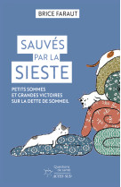 Sauves par la sieste - petits sommes et gra ndes victoires sur la dette de sommeil