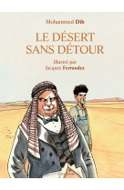 Le desert sans detour - illustre par jacque s ferrandez