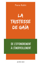 La tristesse de gaia - de l'effondrement a l'emerveillement