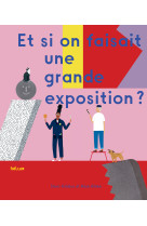 Et si on faisait une grande exposition ?