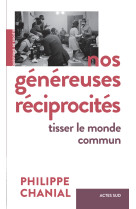 Nos genereuses reciprocites - tisser le monde commun