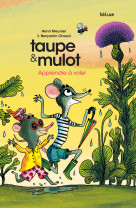 Taupe et mulot - apprendre a voler