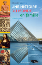 Objectif louvre, l'histoire du monde en famille