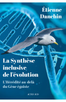 La synthese inclusive de l'evolution - l'heredite au-dela du gene egoiste