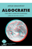 Algocratie, la tyrannie des algorithmes - de la guerre de l'information a l'intelligence collective