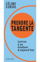 Prendre la tangente - lettre a un etudiant d'aujourd'hui